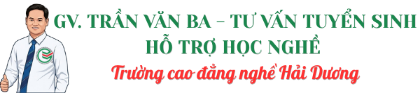 TRẦN VĂN BA – TƯ VẤN TUYỂN SINH HỖ TRỢ HỌC NGHỀ TẠI TRƯỜNG CAO ĐẲNG NGHỀ HẢI DƯƠNG – Hotline 0976124686