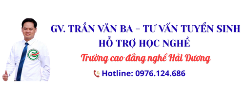 TRẦN VĂN BA – TƯ VẤN TUYỂN SINH HỖ TRỢ HỌC NGHỀ TẠI TRƯỜNG CAO ĐẲNG NGHỀ HẢI DƯƠNG – Hotline 0976124686